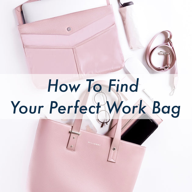The Perfect Work Bag? 7 Ways to Find It